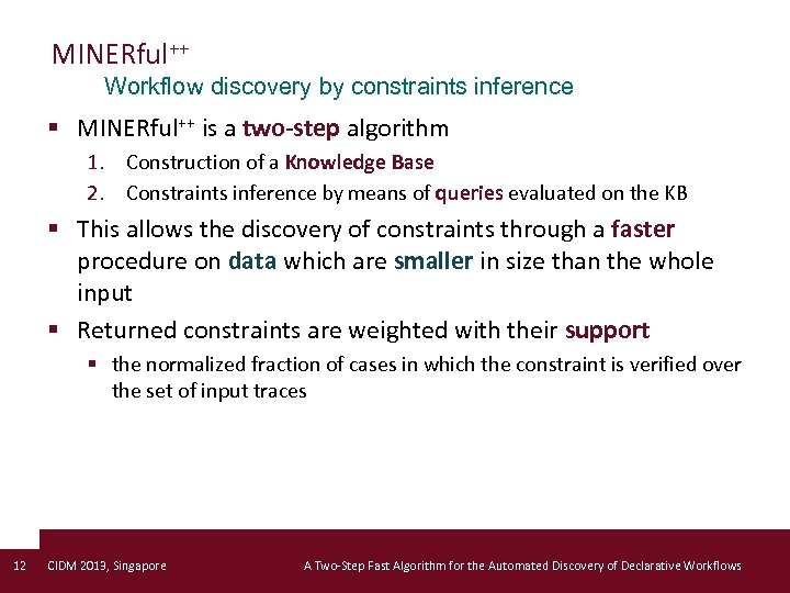 MINERful++ Workflow discovery by constraints inference § MINERful++ is a two-step algorithm 1. Construction
