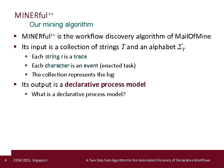 MINERful++ Our mining algorithm § MINERful++ is the workflow discovery algorithm of Mail. Of.