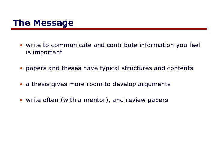 The Message • write to communicate and contribute information you feel is important •