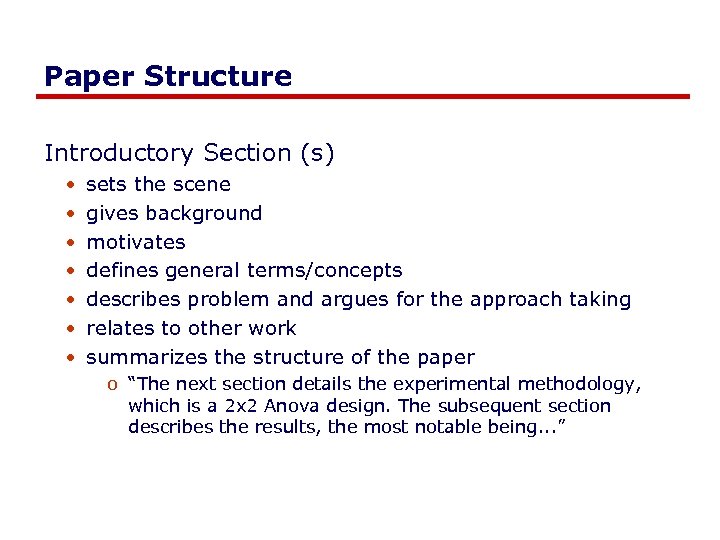 Paper Structure Introductory Section (s) • • sets the scene gives background motivates defines