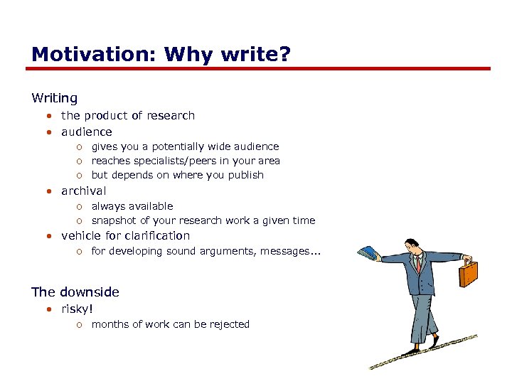 Motivation: Why write? Writing • the product of research • audience o gives you