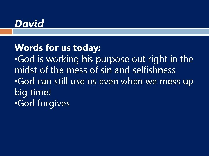 David Words for us today: • God is working his purpose out right in