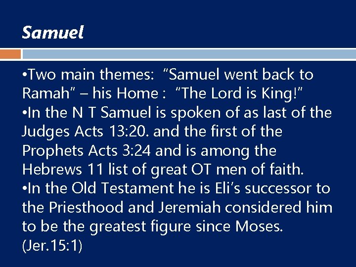 Samuel • Two main themes: “Samuel went back to Ramah” – his Home :