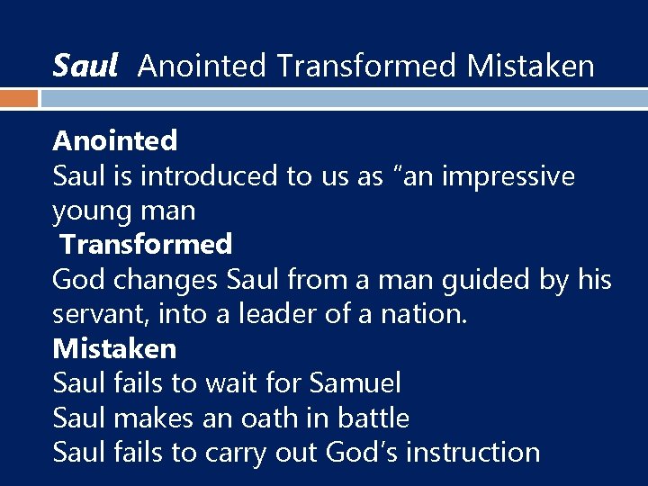 Saul Anointed Transformed Mistaken Anointed Saul is introduced to us as “an impressive young