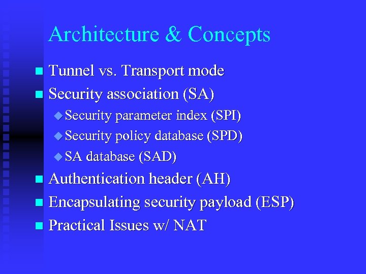 Architecture & Concepts Tunnel vs. Transport mode n Security association (SA) n u Security