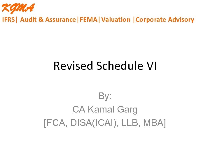 KGMA IFRS│ Audit & Assurance│FEMA│Valuation │Corporate Advisory Revised Schedule VI By: CA Kamal Garg