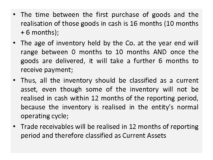  • The time between the first purchase of goods and the realisation of