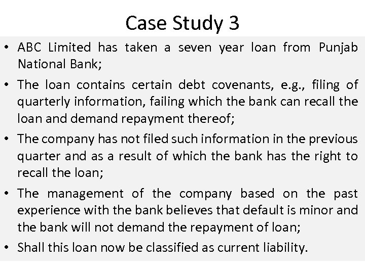 Case Study 3 • ABC Limited has taken a seven year loan from Punjab