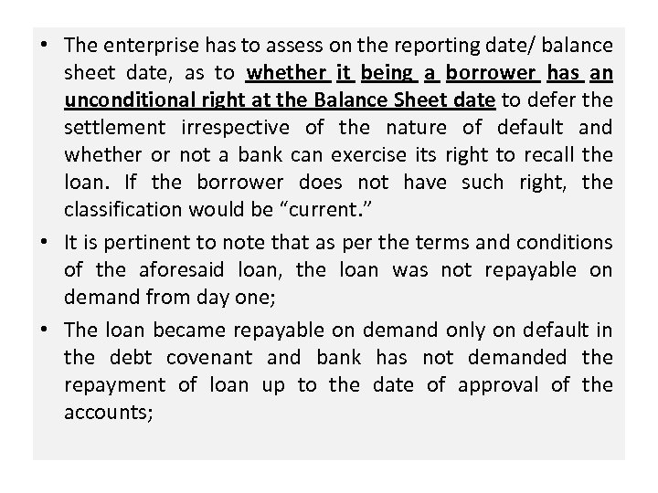  • The enterprise has to assess on the reporting date/ balance sheet date,