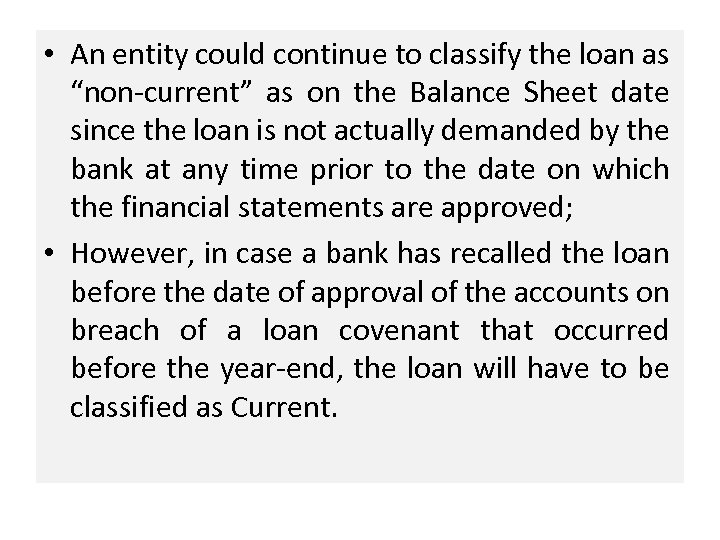  • An entity could continue to classify the loan as “non-current” as on