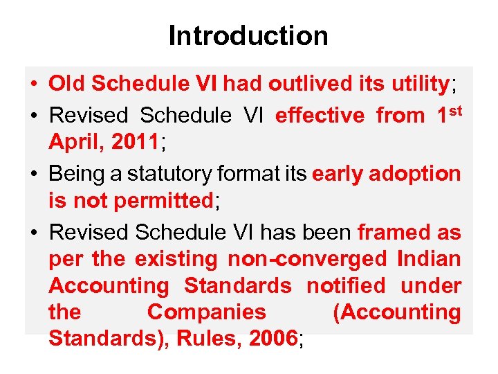 Introduction • Old Schedule VI had outlived its utility; • Revised Schedule VI effective