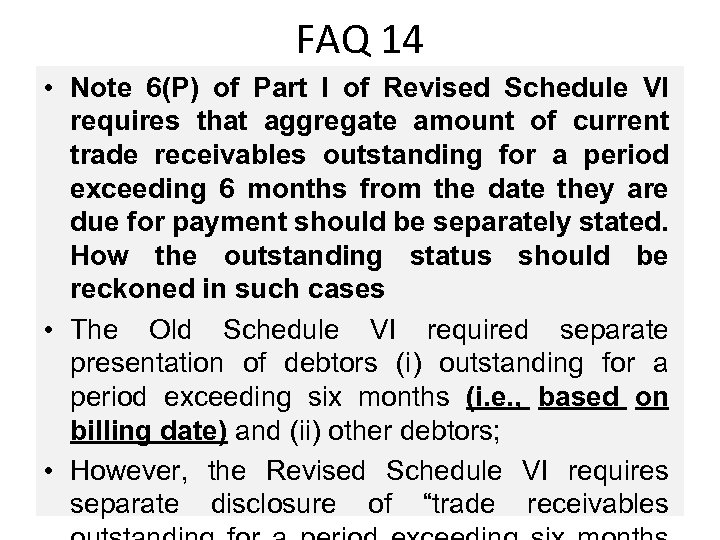 FAQ 14 • Note 6(P) of Part I of Revised Schedule VI requires that