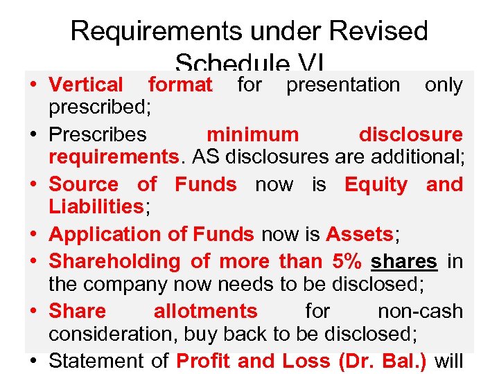 Requirements under Revised Schedule VI • Vertical format for presentation only prescribed; • Prescribes