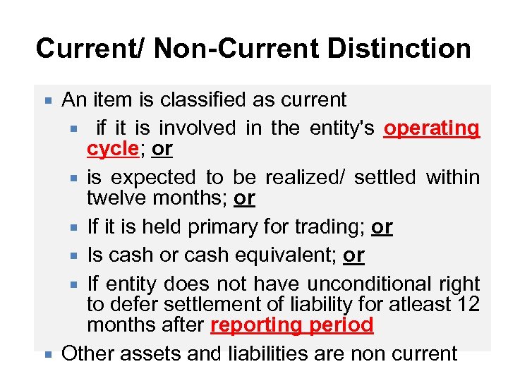 Current/ Non-Current Distinction An item is classified as current if it is involved in