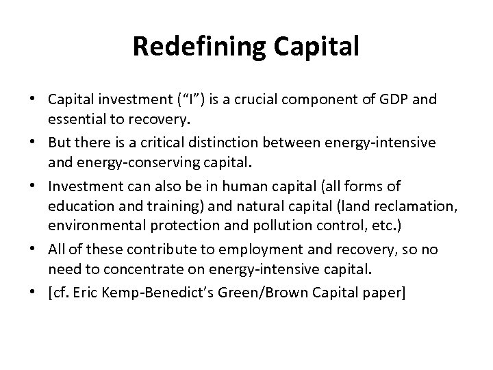 Redefining Capital • Capital investment (“I”) is a crucial component of GDP and essential