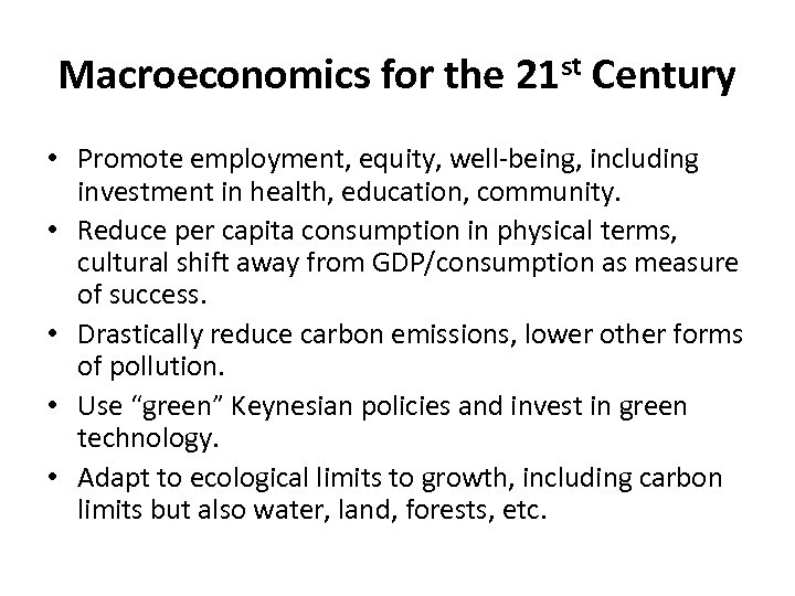 Macroeconomics for the 21 st Century • Promote employment, equity, well-being, including investment in