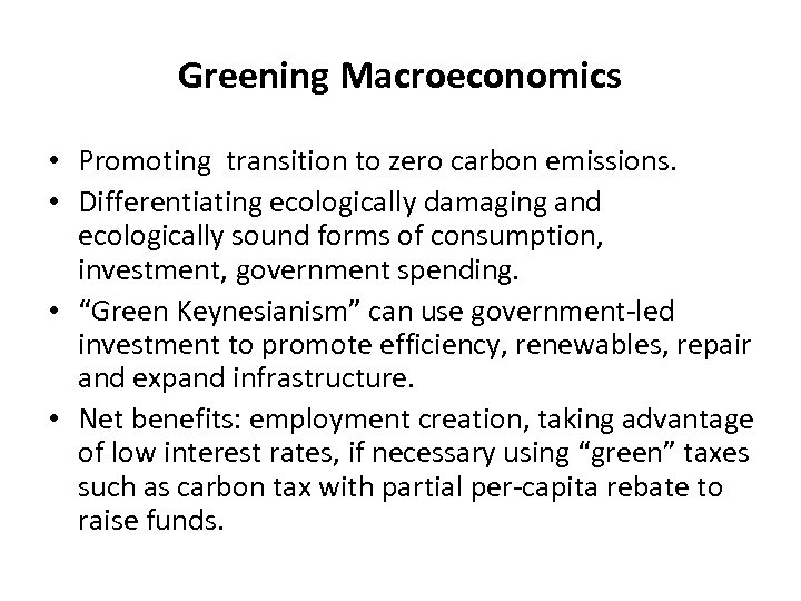 Greening Macroeconomics • Promoting transition to zero carbon emissions. • Differentiating ecologically damaging and