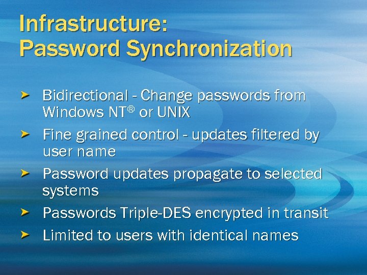 Infrastructure: Password Synchronization Bidirectional - Change passwords from Windows NT® or UNIX Fine grained