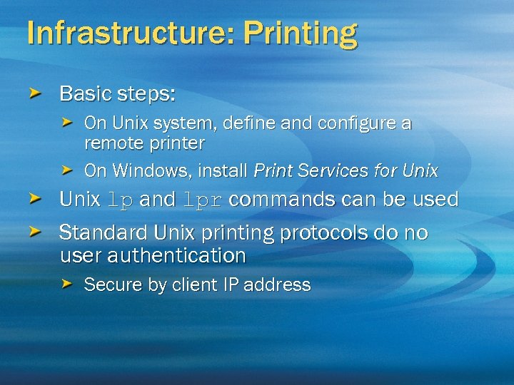 Infrastructure: Printing Basic steps: On Unix system, define and configure a remote printer On