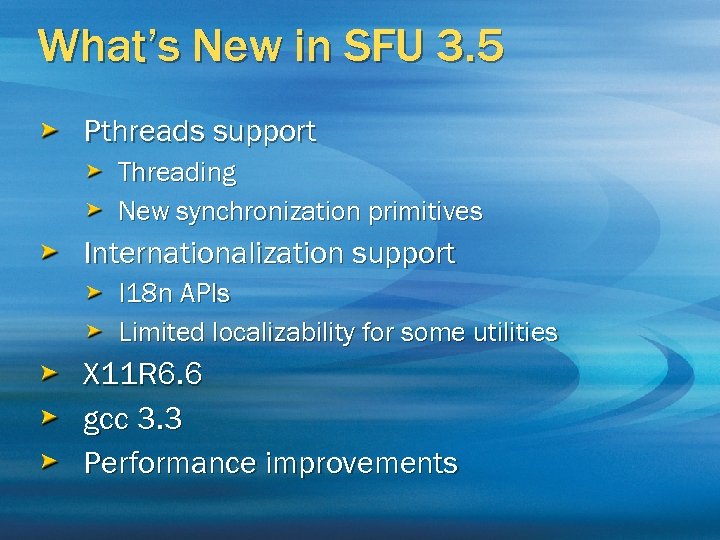 What’s New in SFU 3. 5 Pthreads support Threading New synchronization primitives Internationalization support