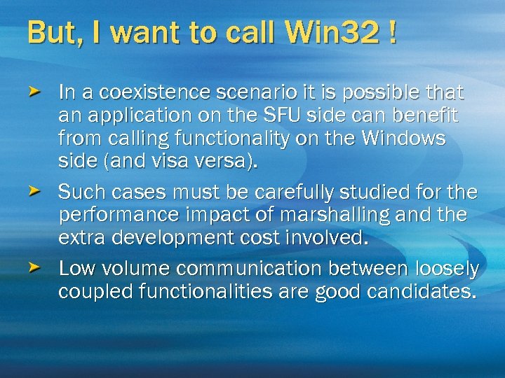 But, I want to call Win 32 ! In a coexistence scenario it is