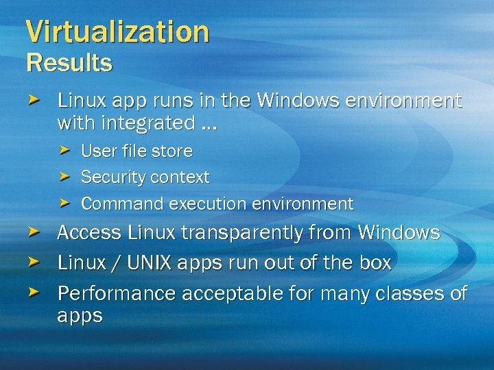 Virtualization Results Linux app runs in the Windows environment with integrated … User file