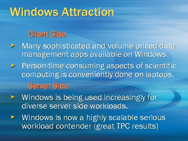 Windows Attraction Client Side Many sophisticated and volume priced data management apps available on