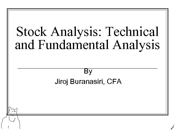 Stock Analysis: Technical and Fundamental Analysis By Jiroj Buranasiri, CFA j 