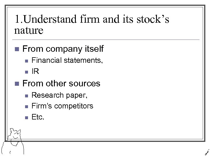 1. Understand firm and its stock’s nature n From company itself n n n
