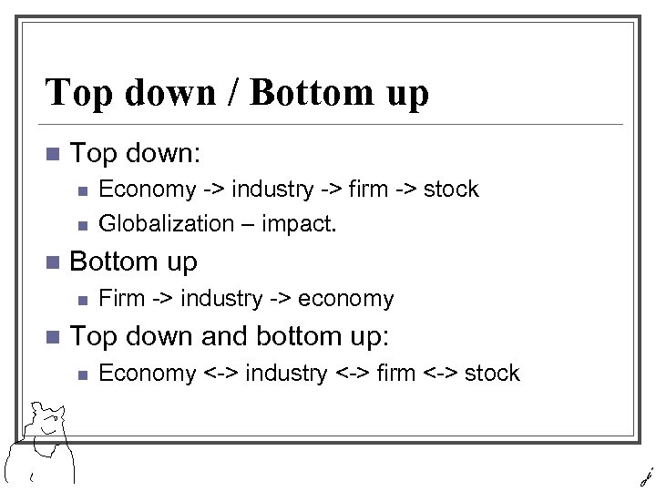 Top down / Bottom up n Top down: n n n Bottom up n