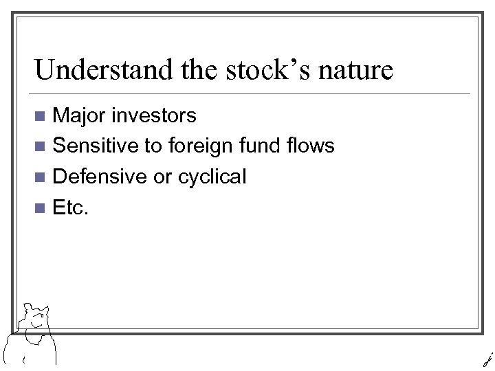 Understand the stock’s nature Major investors n Sensitive to foreign fund flows n Defensive