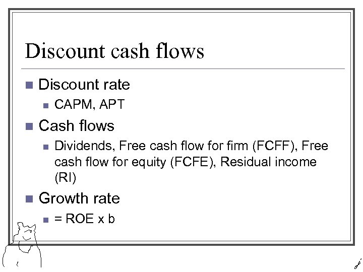 Discount cash flows n Discount rate n n Cash flows n n CAPM, APT