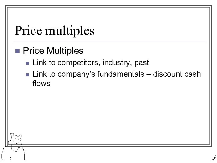 Price multiples n Price Multiples n n Link to competitors, industry, past Link to