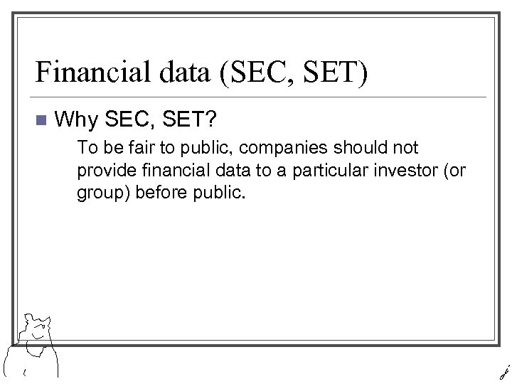 Financial data (SEC, SET) n Why SEC, SET? To be fair to public, companies