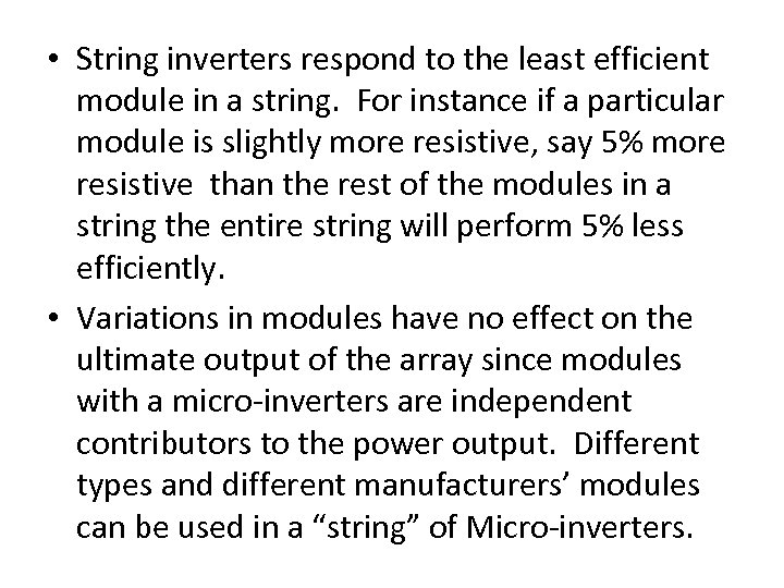  • String inverters respond to the least efficient module in a string. For