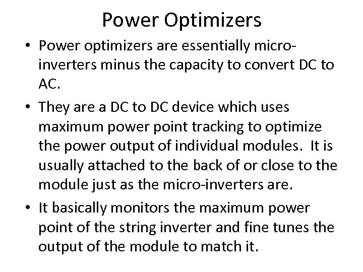 Power Optimizers • Power optimizers are essentially microinverters minus the capacity to convert DC