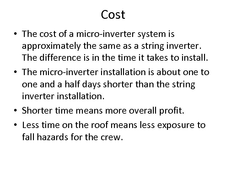 Cost • The cost of a micro-inverter system is approximately the same as a