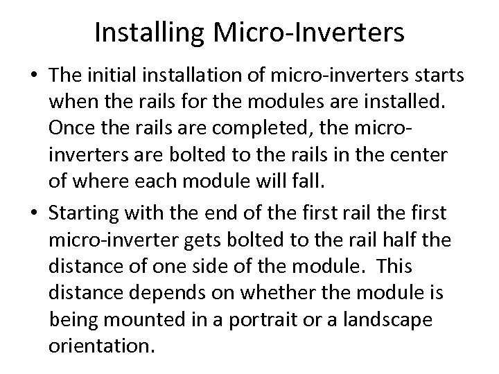 Installing Micro-Inverters • The initial installation of micro-inverters starts when the rails for the