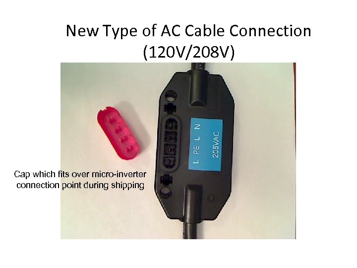 New Type of AC Cable Connection (120 V/208 V) Cap which fits over micro-inverter