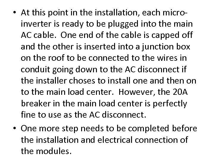  • At this point in the installation, each microinverter is ready to be