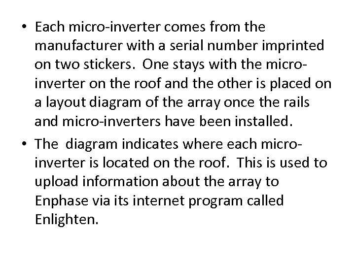  • Each micro-inverter comes from the manufacturer with a serial number imprinted on