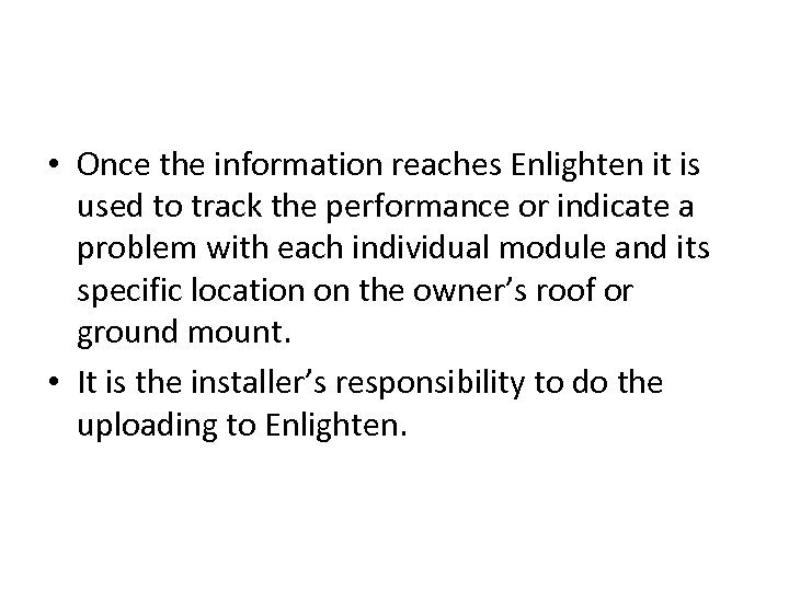  • Once the information reaches Enlighten it is used to track the performance