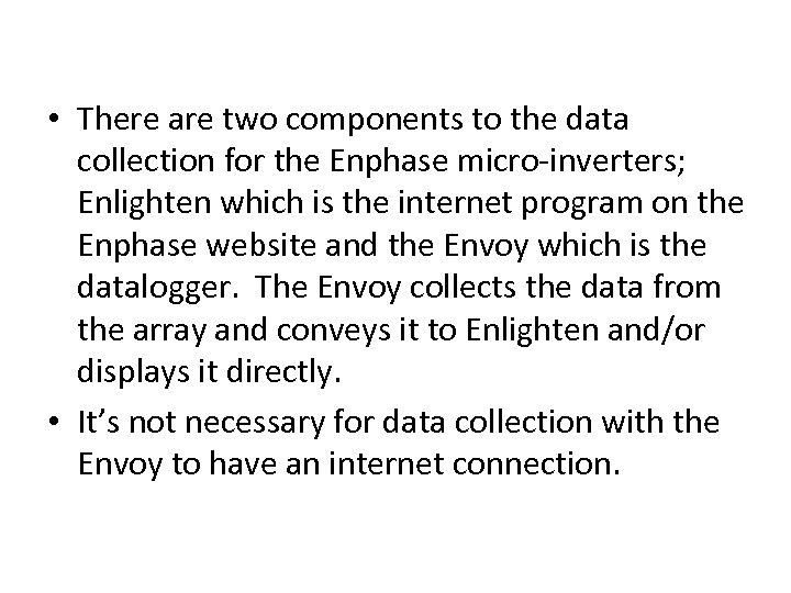  • There are two components to the data collection for the Enphase micro-inverters;
