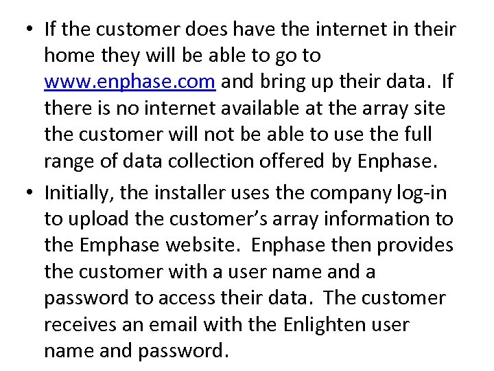  • If the customer does have the internet in their home they will