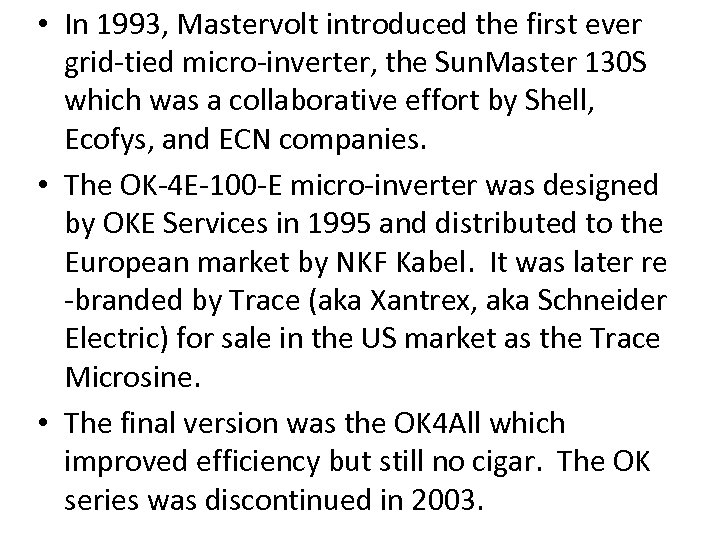  • In 1993, Mastervolt introduced the first ever grid-tied micro-inverter, the Sun. Master