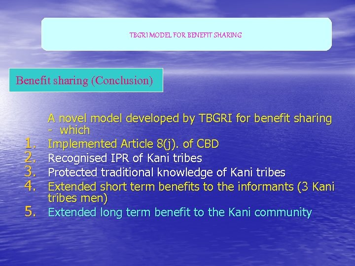 TBGRI MODEL FOR BENEFIT SHARING Benefit sharing (Conclusion) 1. 2. 3. 4. 5. A