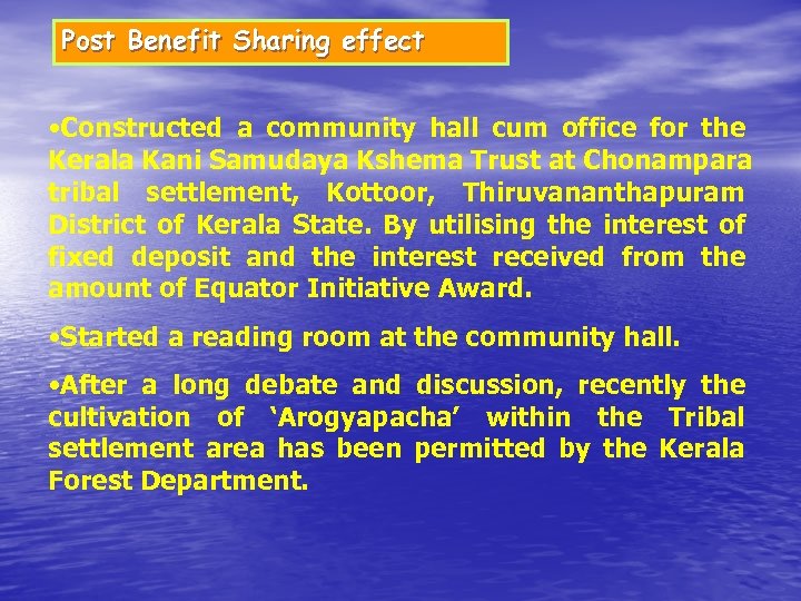 Post Benefit Sharing effect • Constructed a community hall cum office for the Kerala