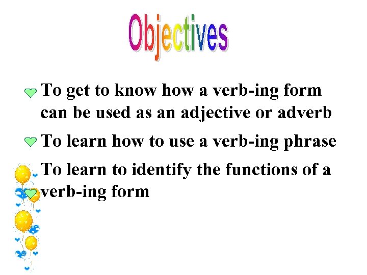 To get to know how a verb-ing form can be used as an adjective