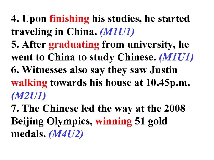 4. Upon finishing his studies, he started traveling in China. (M 1 U 1)