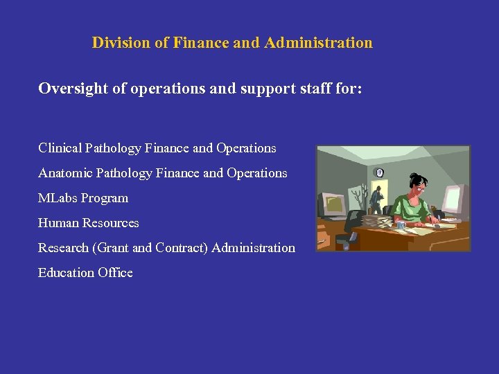 Division of Finance and Administration Oversight of operations and support staff for: Clinical Pathology